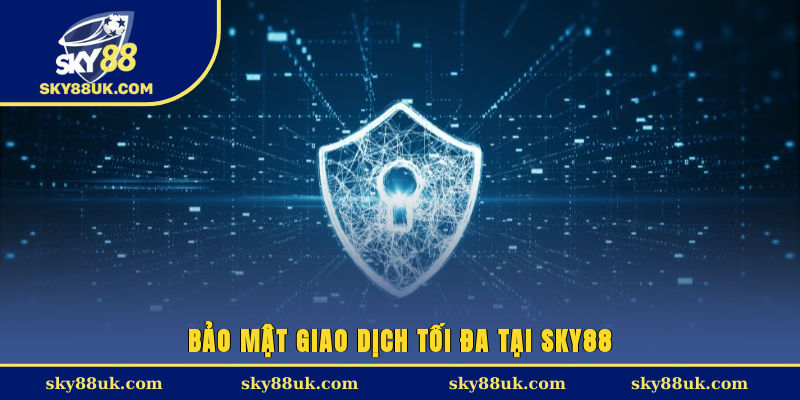 Bảo mật giao dịch tối đa tại Sky88
