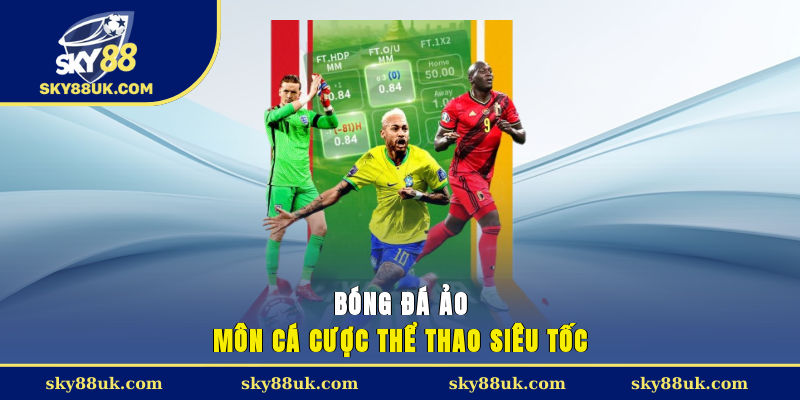 Bóng đá ảo - Môn cá cược thể thao siêu tốc