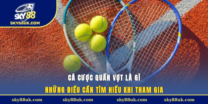 Cá cược quần vợt - Hình thức cá cược được yêu thích