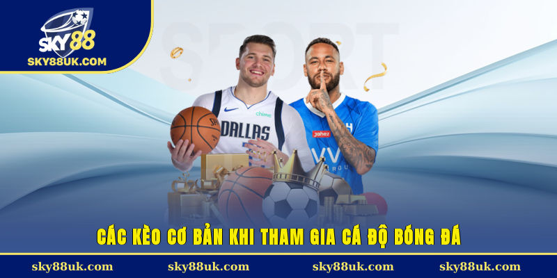 Các kèo cơ bản khi tham gia cá độ bóng đá