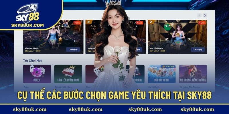 Cụ thể các bước chọn game yêu thích tại Sky88