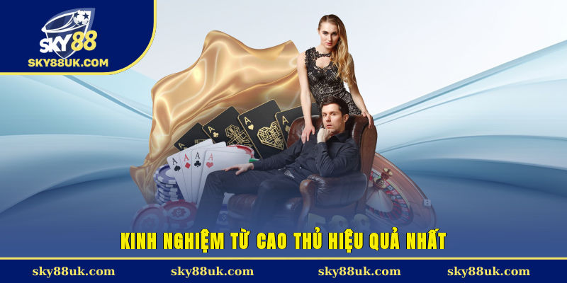Kinh nghiệm từ cao thủ hiệu quả nhất