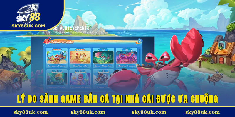Lý do sảnh game bắn cá tại nhà cái được ưa chuộng