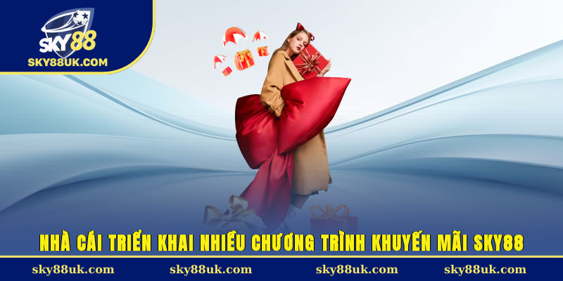 Nhà cái triển khai nhiều chương trình khuyến mãi Sky88