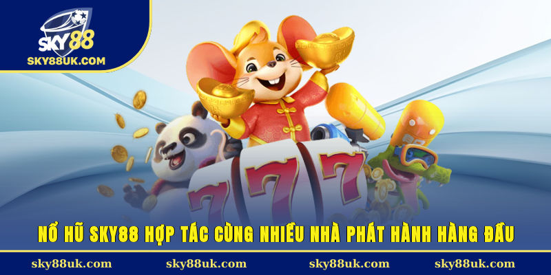 Nổ hũ Sky88 hợp tác cùng nhiều nhà phát hành hàng đầu