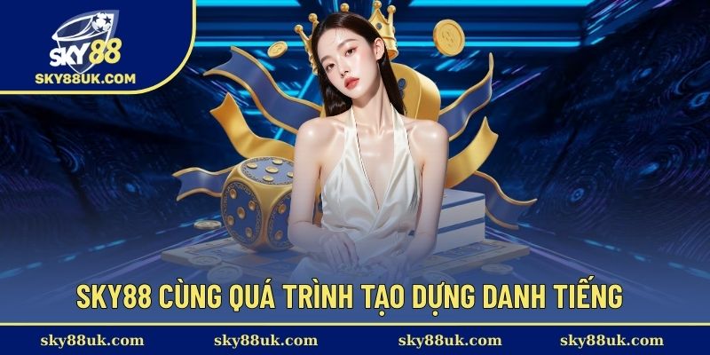 Tìm hiểu nền tảng Sky88 cùng quá trình thành lập