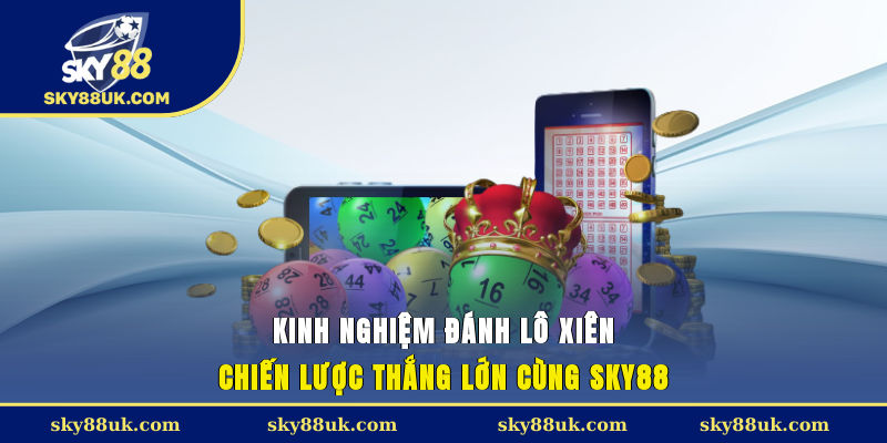 Kinh Nghiệm Đánh Lô Xiên