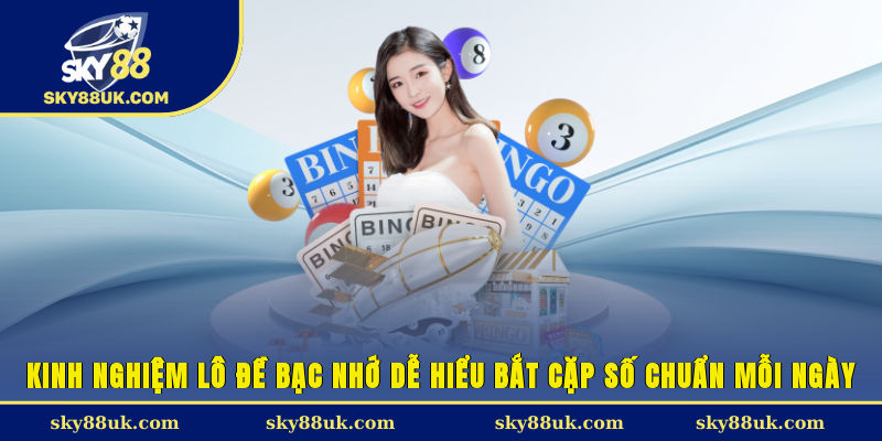 Kinh Nghiệm Lô Đề Bạc Nhớ